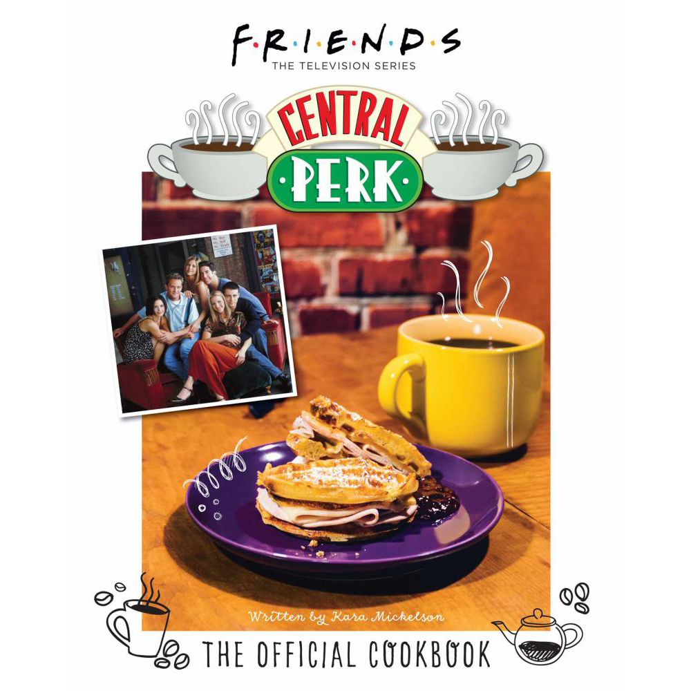 Friends: The Official Central Perk Cookbook (Classic TV Cookbooks, 90s TV)