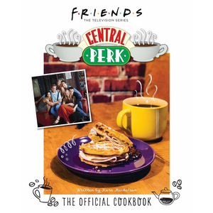 Friends: The Official Central Perk Cookbook (Classic TV Cookbooks, 90s TV)
