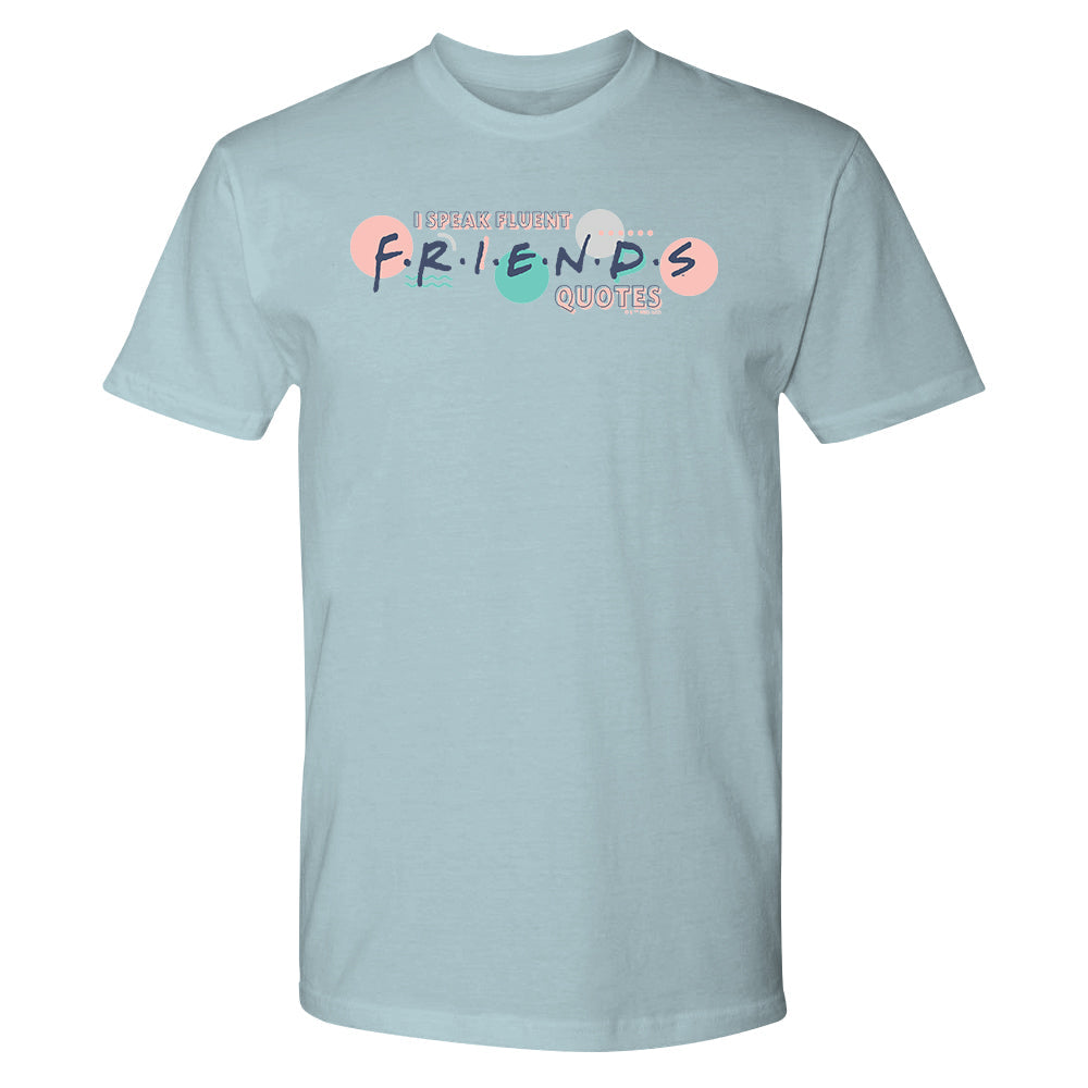 Friends I Speak Fluent Friends Quotes Adult Tee