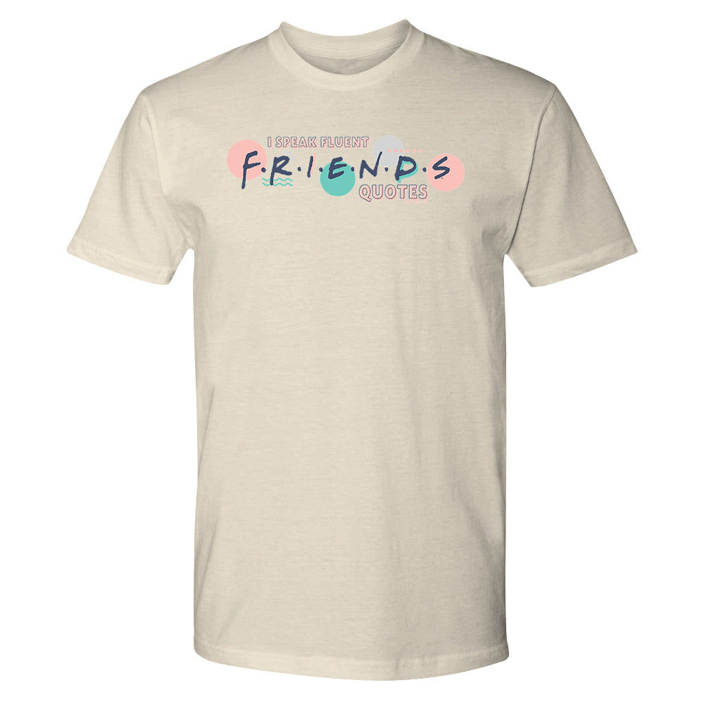 Friends I Speak Fluent Friends Quotes Adult Tee