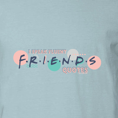 Friends I Speak Fluent Friends Quotes Adult Tee