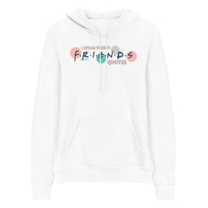 Friends I Speak Fluent Friends Quotes Hoodie