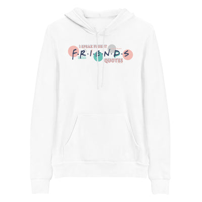 Friends I Speak Fluent Friends Quotes Hoodie