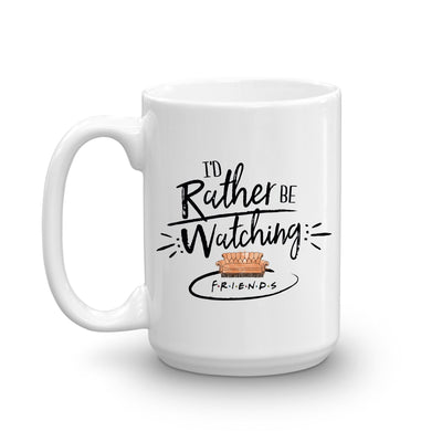 Friends I'd Rather Be Watching Friends White Mug