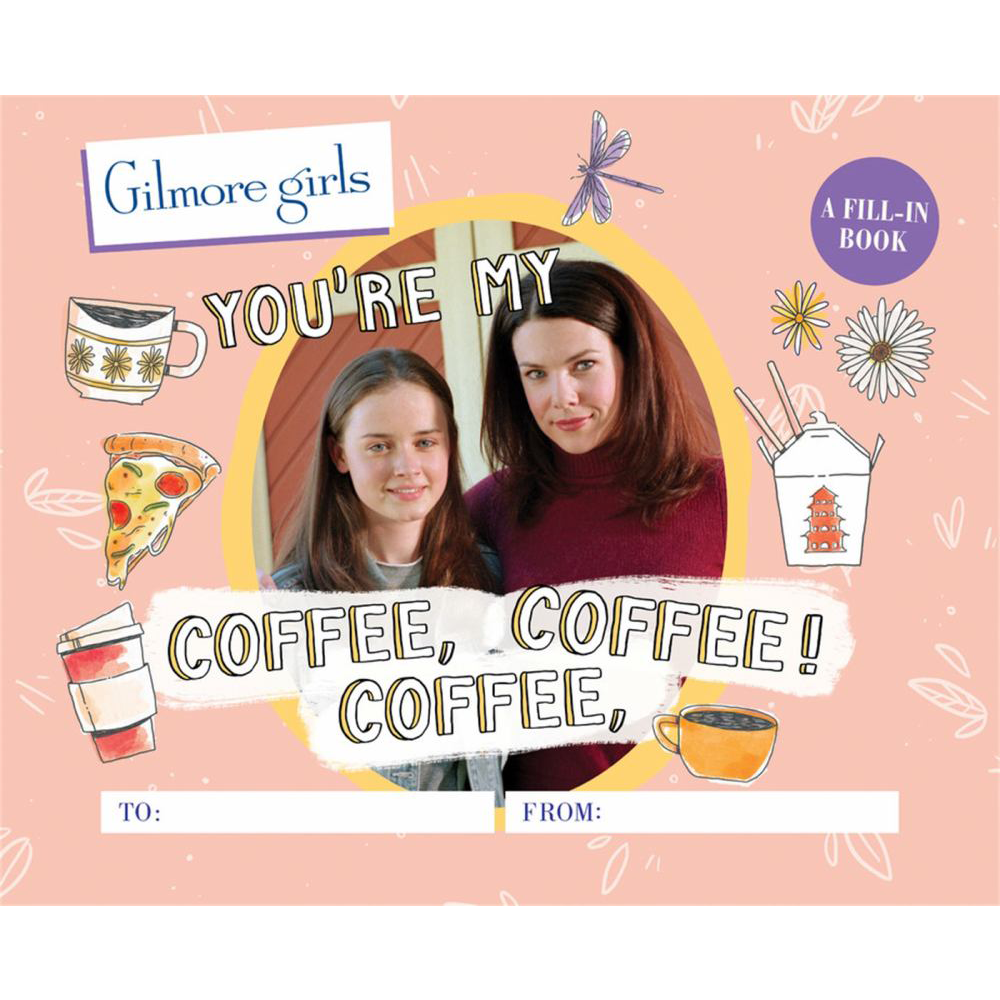 Gilmore Girls: You're My Coffee, Coffee, Coffee! A Fill-In Book