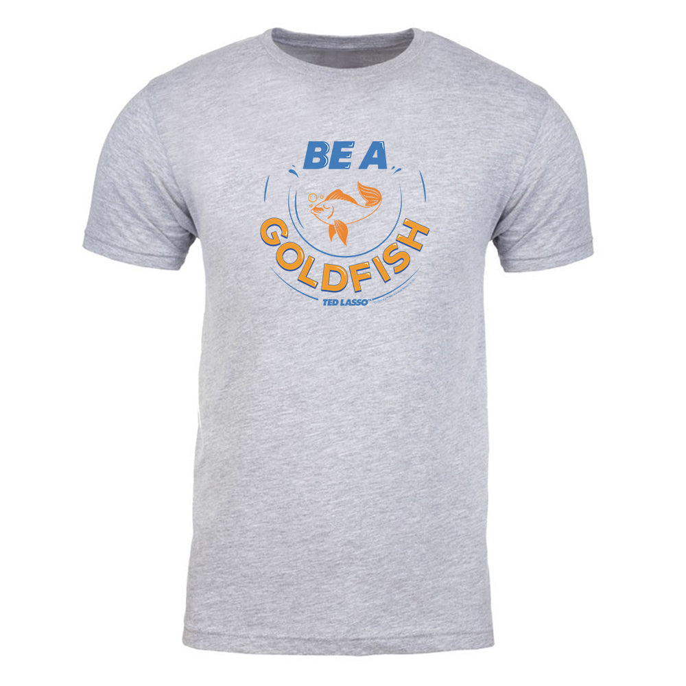 Ted Lasso Be A Goldfish Adult Short Sleeve T-Shirt