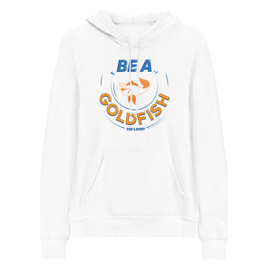 Ted Lasso Be A Goldfish Adult Fleece Hooded Sweatshirt